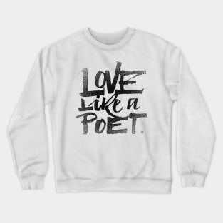 Love like a poet handwritten street art style black Crewneck Sweatshirt